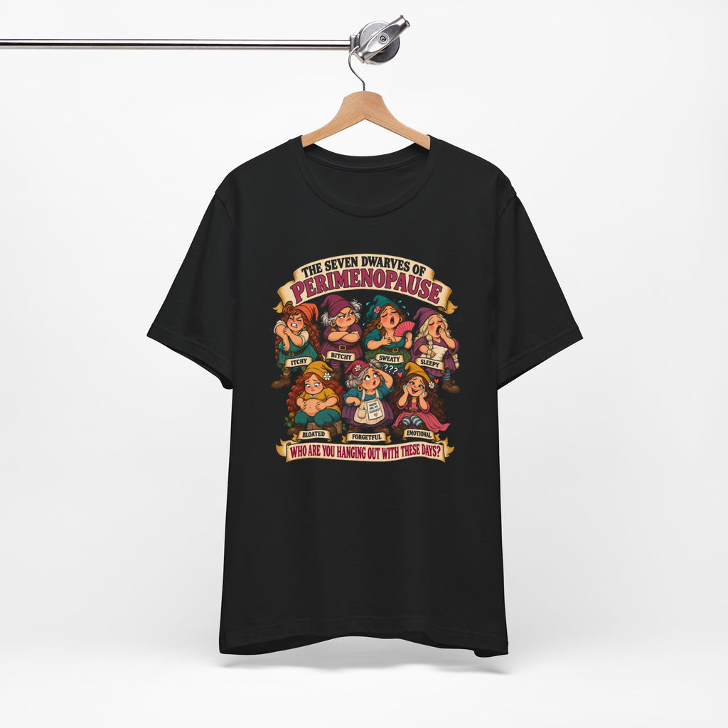 Perimenopause Tee — "The Seven Dwarves of Perimenopause" Funny Women’s Health Shirt