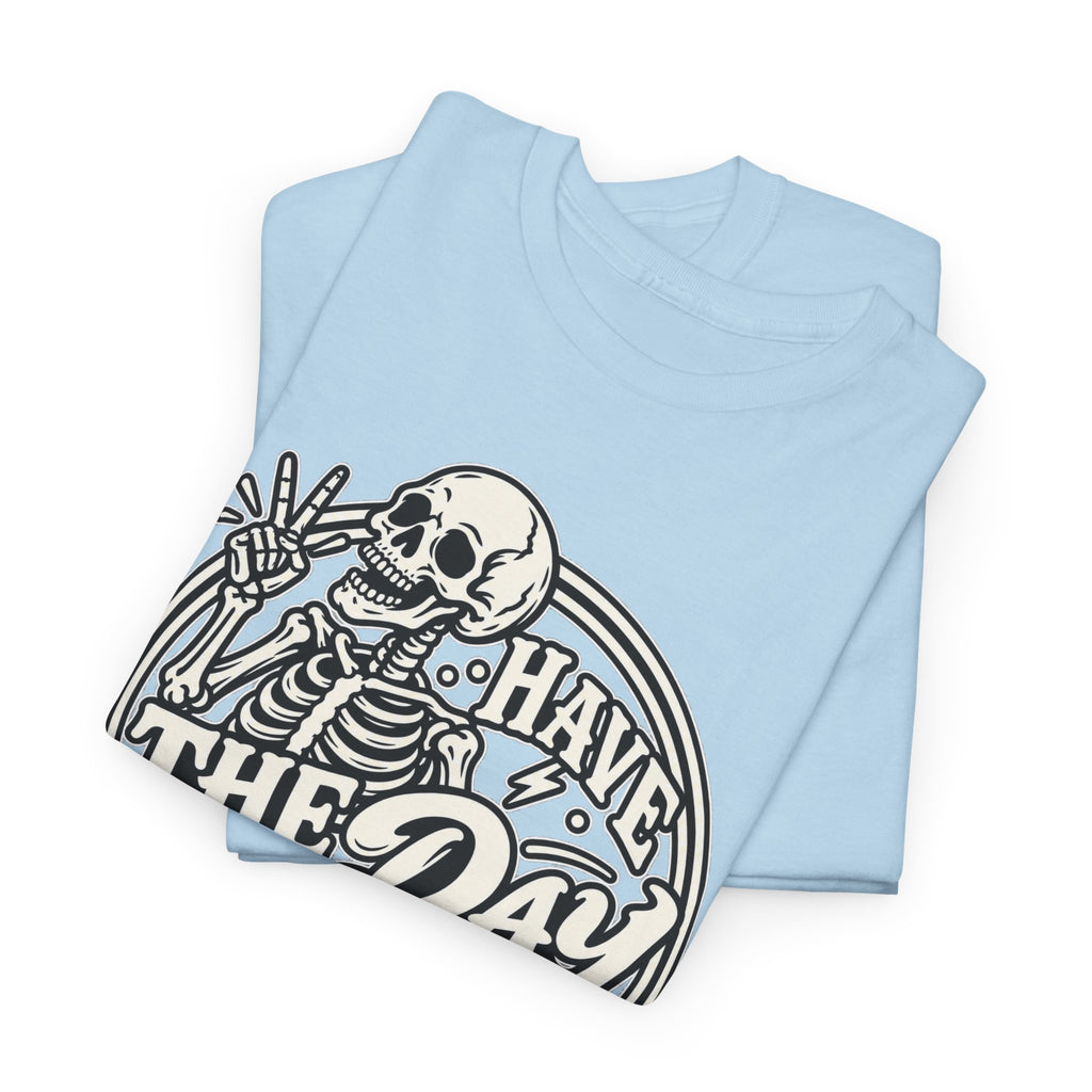 Have the Day You Deserve Tee — Vintage Skeleton Graphic T‑Shirt