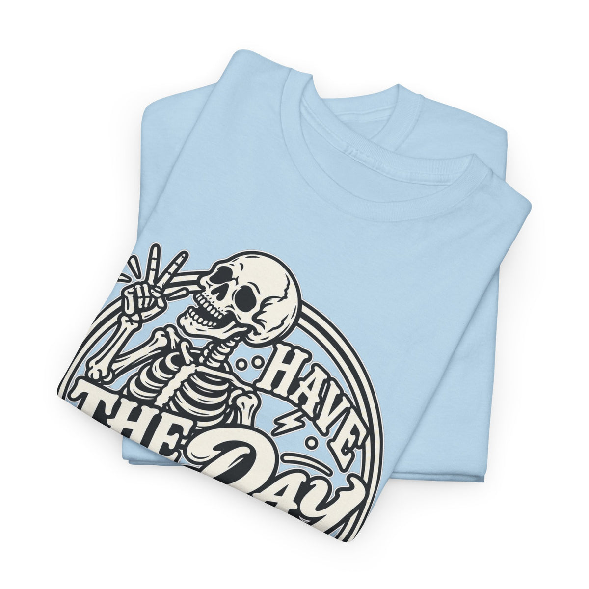 Have the Day You Deserve Tee — Vintage Skeleton Graphic T‑Shirt