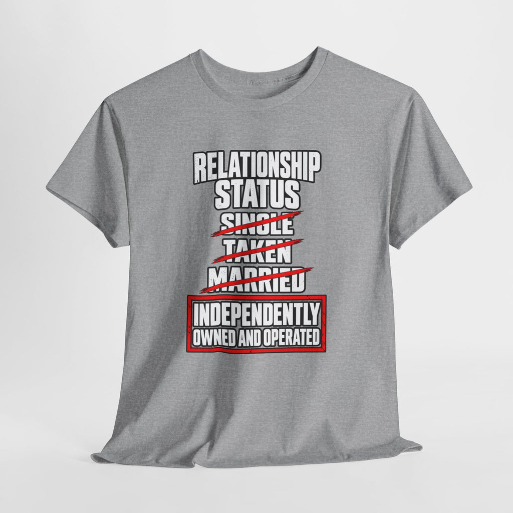 Independently Owned and Operated Relationship Status T-Shirt