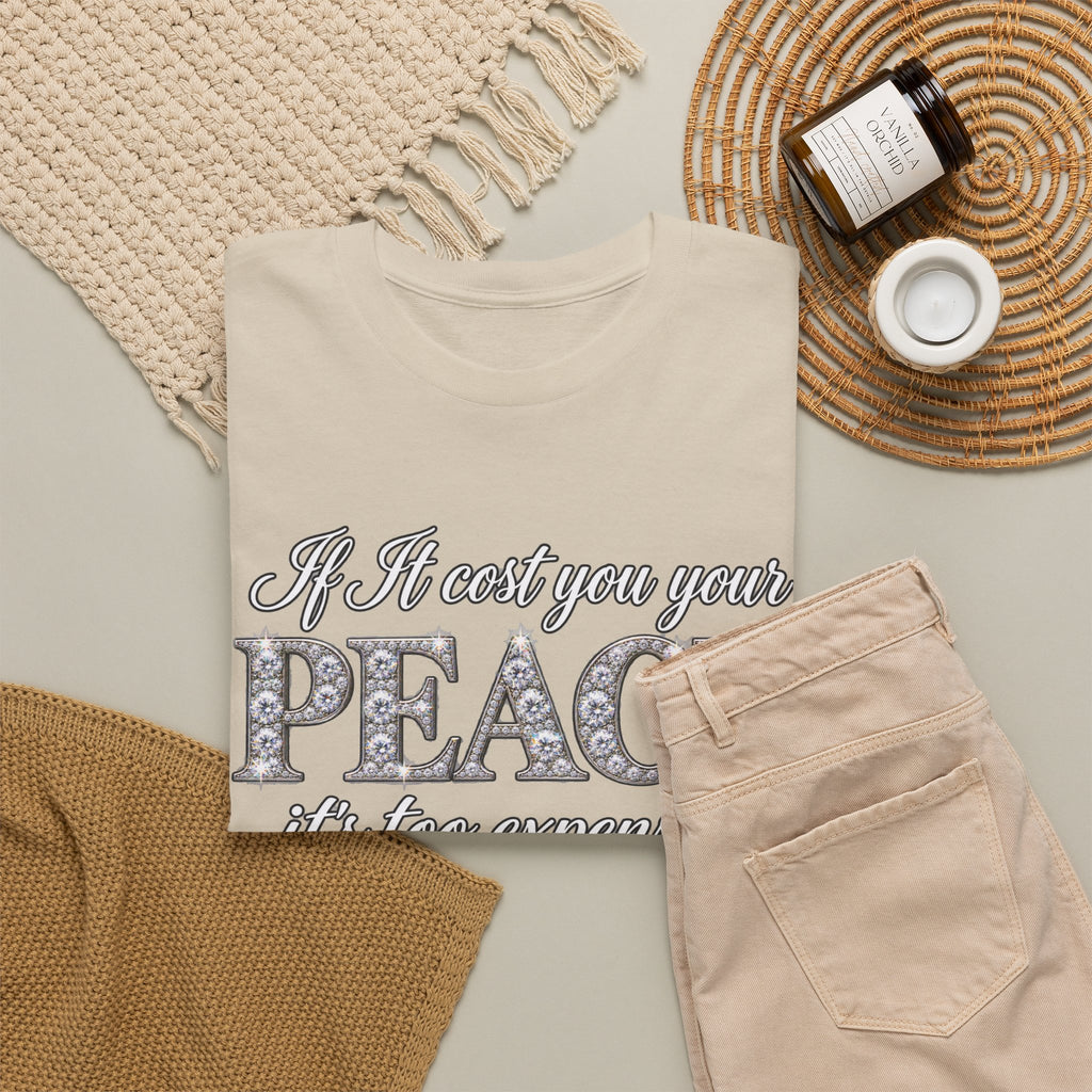 Peace Is Not Your Weakness Tee – "If it costs you your PEACE it's too expensive" Inspirational Graphic T-Shirt