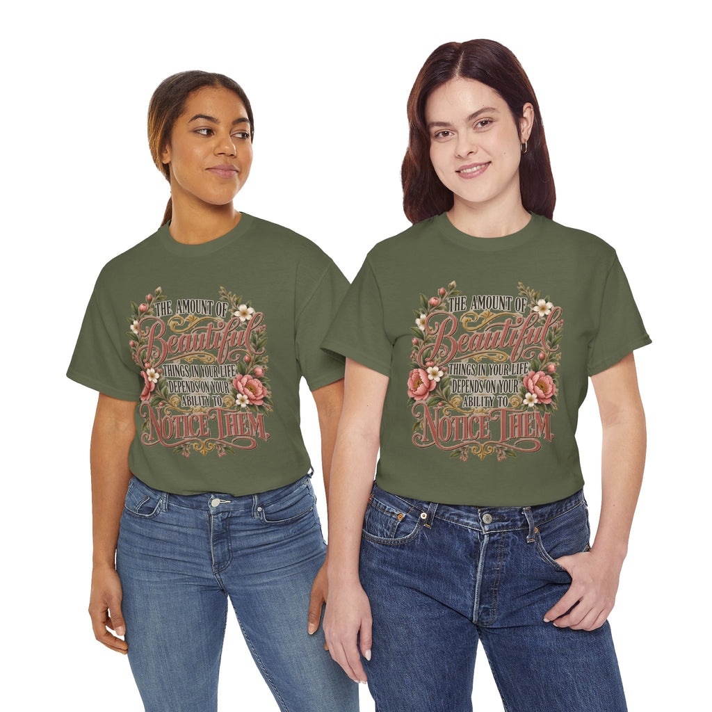 Inspirational Floral Tee — "The Amount Of Beautiful Things…Depends On Your Ability To Notice Them"
