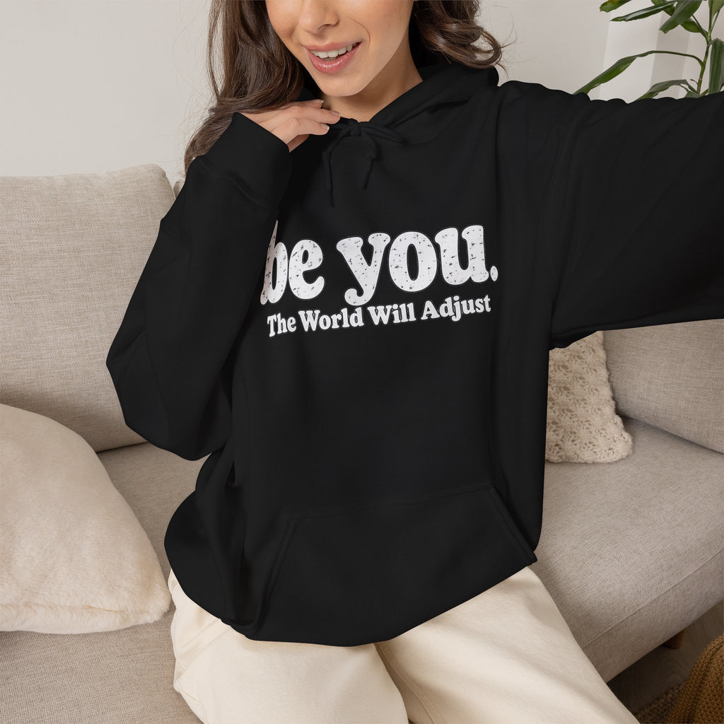 “Hey You, The World Will Adjust” Inspirational Hoodie