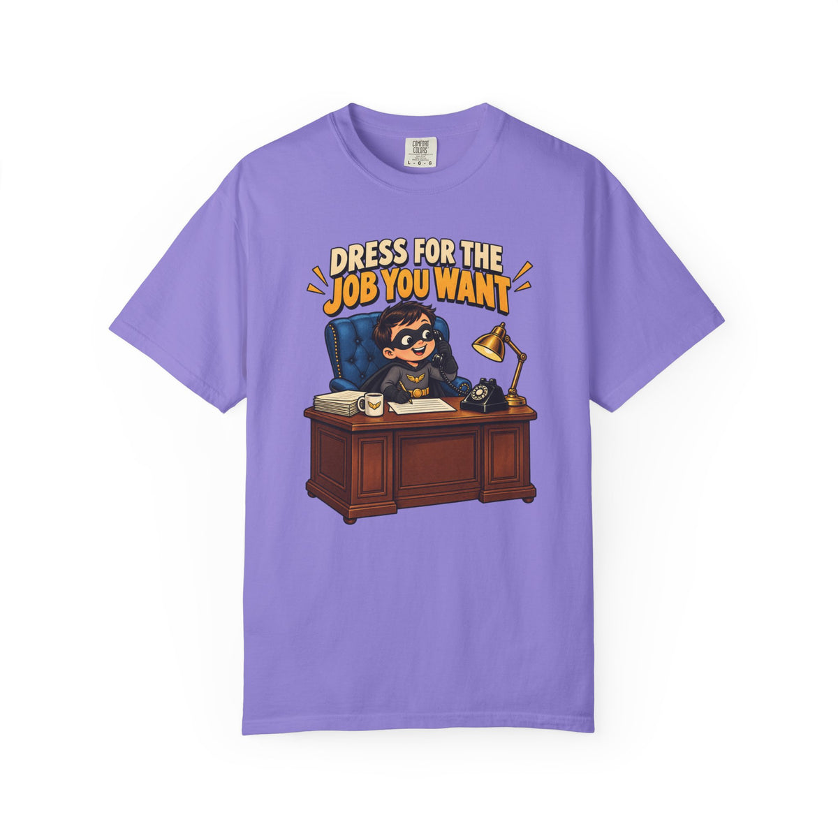 Dress for the Job You Want T-Shirt — Funny Office Career Motivation Tee