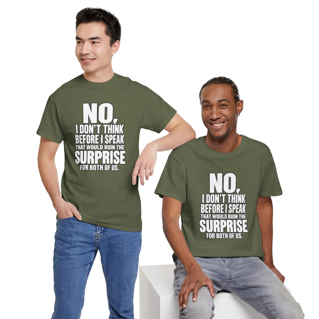 T‑Shirt — "No, I Don't Think Before I Speak That Would Ruin the Surprise" Funny Quote Tee