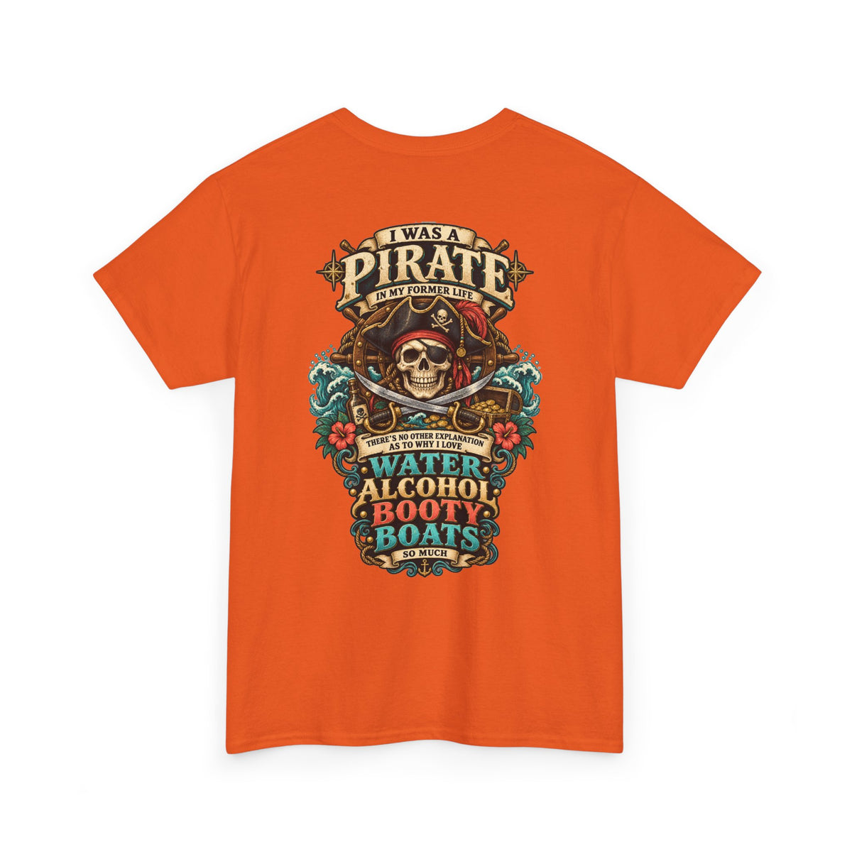 Pirate Skull Tee — "I Was a Pirate" Nautical Skull, Water • Alcohol • Booty • Boats Graphic T‑Shirt