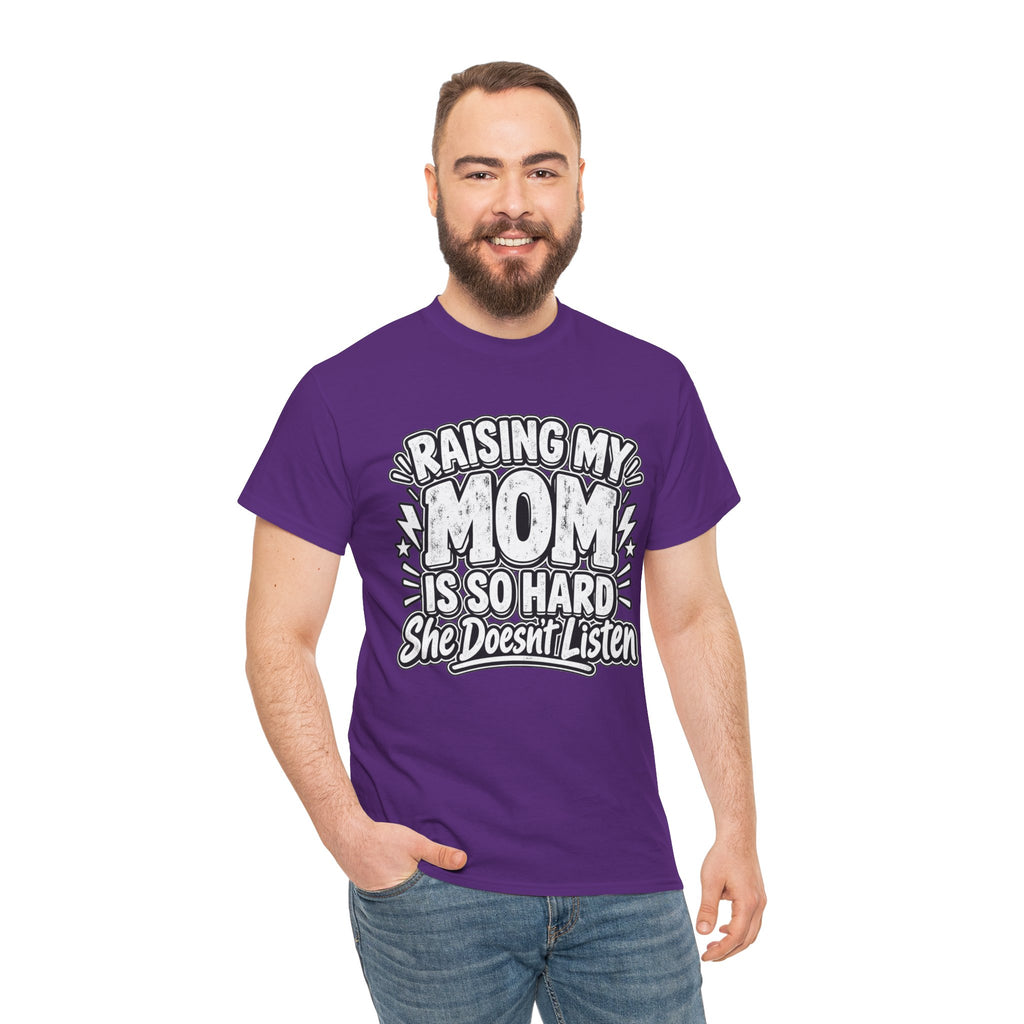 Raising My Mom Is So Hard Tee — Funny Mother-Son Humor Gift