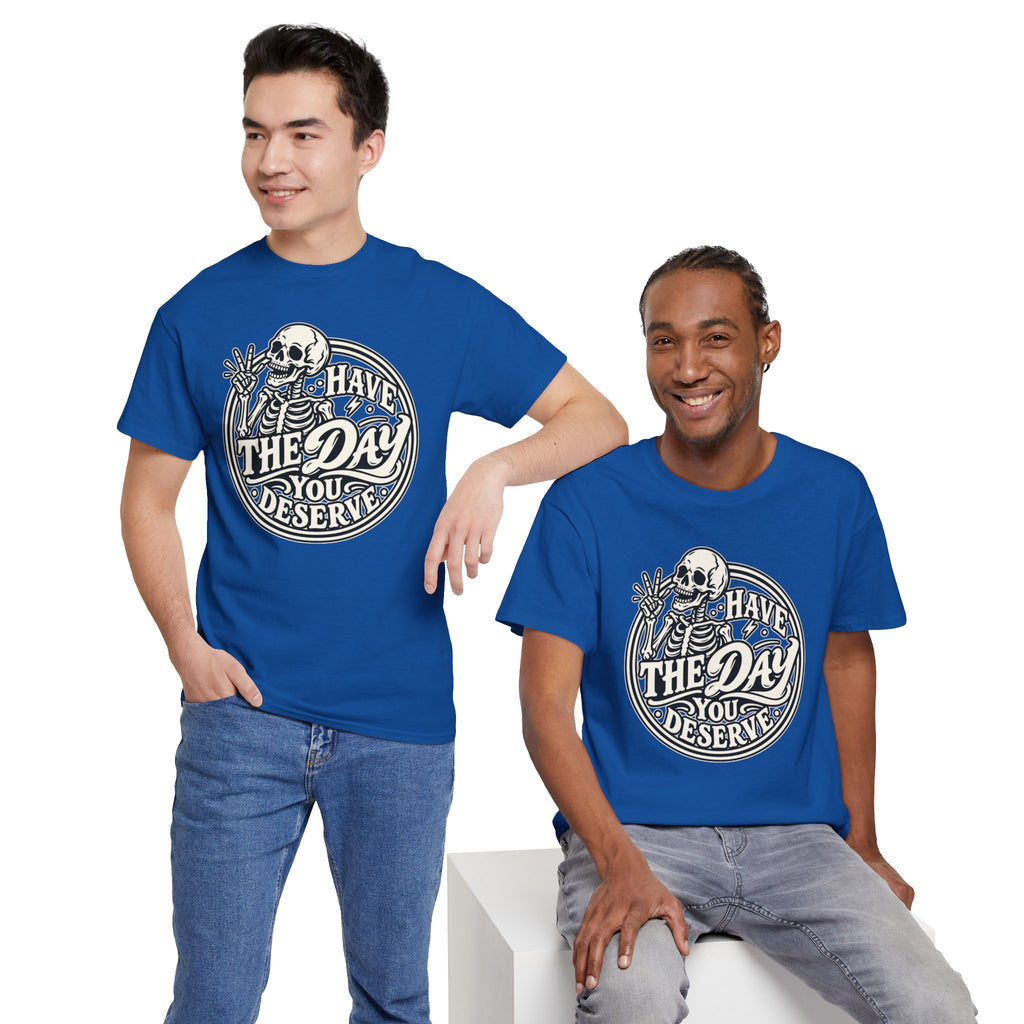Have the Day You Deserve Tee — Vintage Skeleton Graphic T‑Shirt