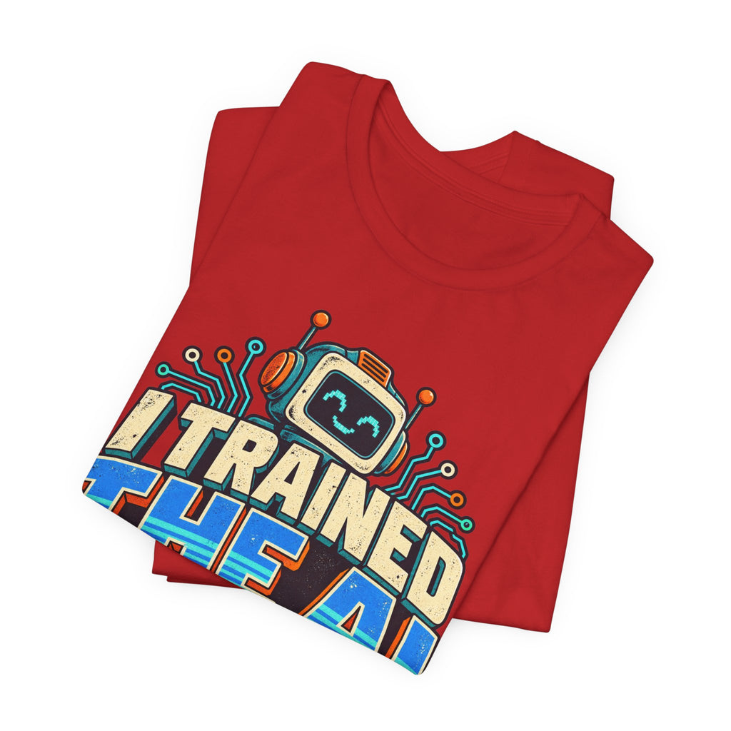 T-Shirt — I Trained the AI That Replaced Me Funny Tech Worker Tee