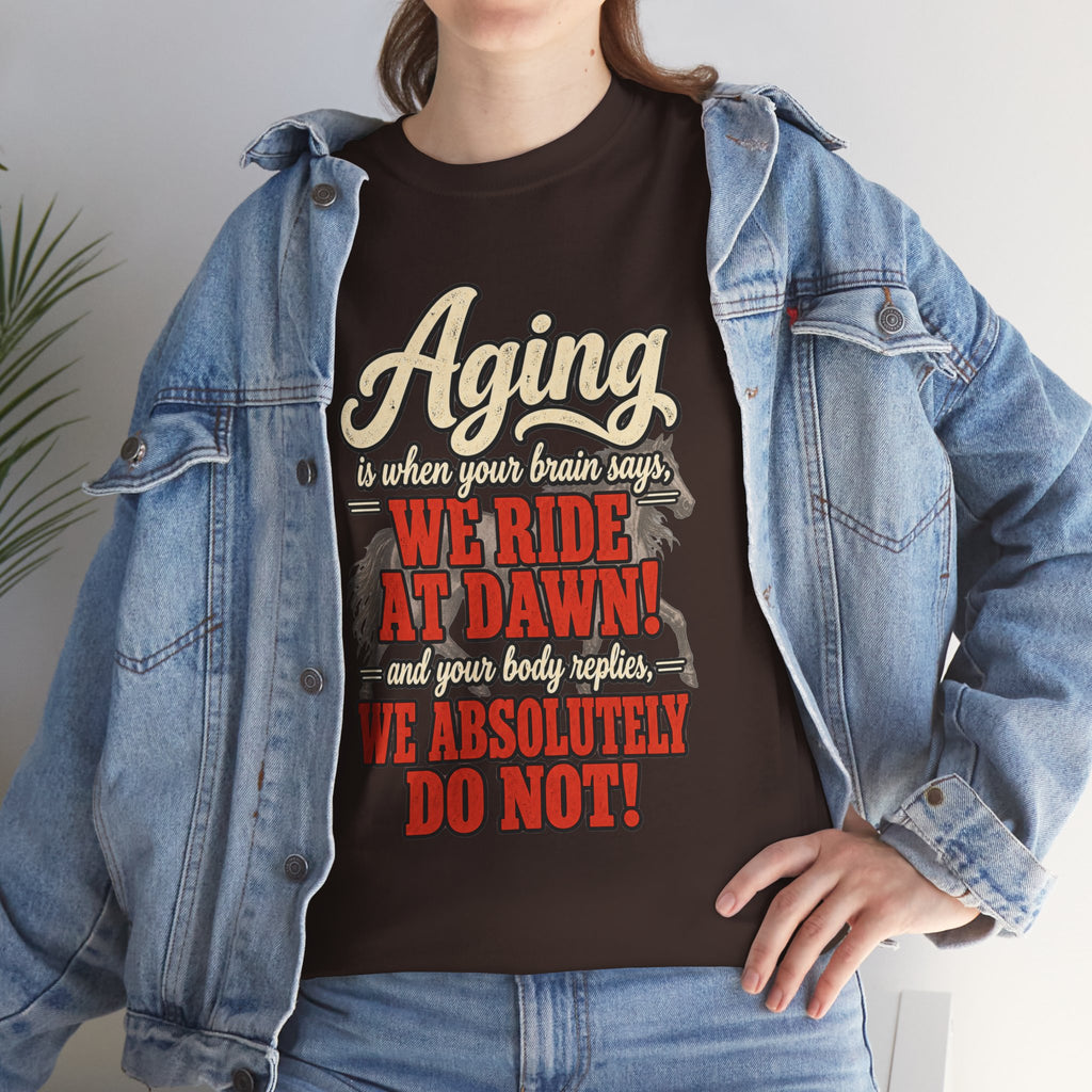 Aging: When Your Brain Says “We Ride at Dawn” Funny Graphic Tee