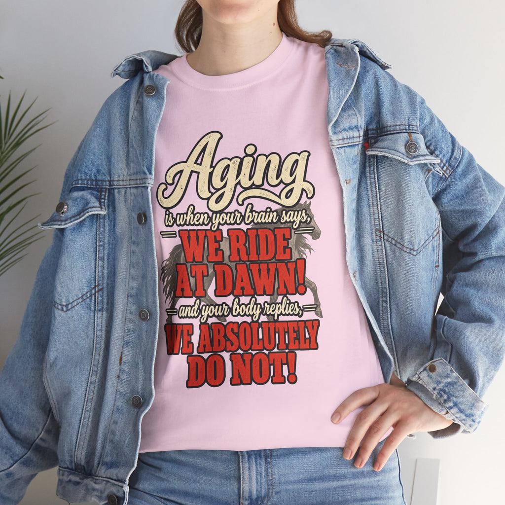 Aging: When Your Brain Says “We Ride at Dawn” Funny Graphic Tee