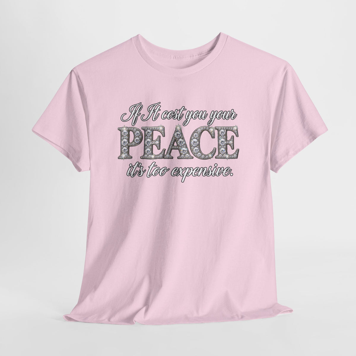 Peace Is Not Your Weakness Tee – "If it costs you your PEACE it's too expensive" Inspirational Graphic T-Shirt