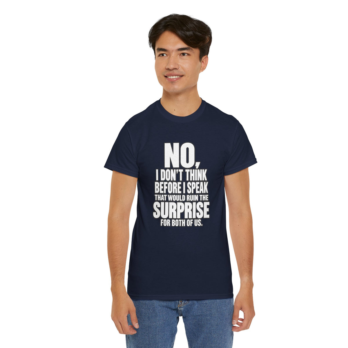 T‑Shirt — "No, I Don't Think Before I Speak That Would Ruin the Surprise" Funny Quote Tee