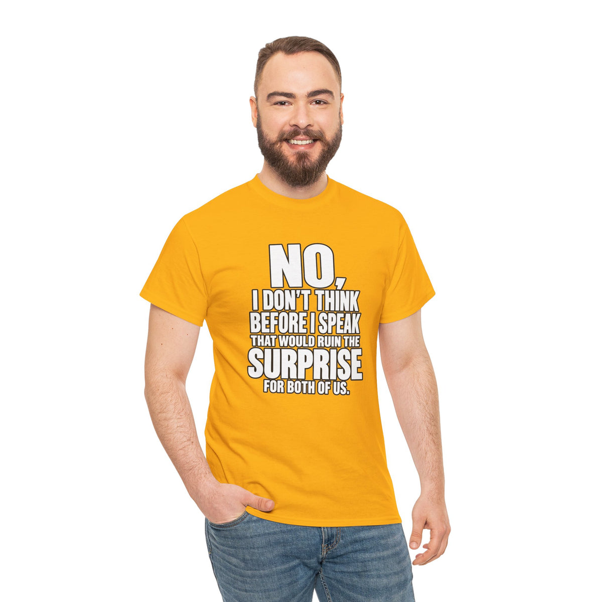 T‑Shirt — "No, I Don't Think Before I Speak That Would Ruin the Surprise" Funny Quote Tee