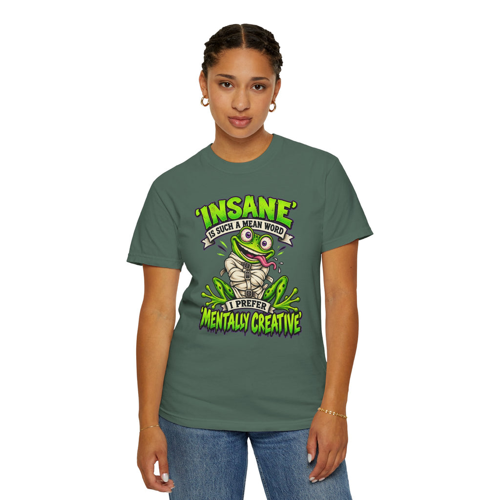 Insane? I Prefer Mentally Creative — Graphic T-Shirt