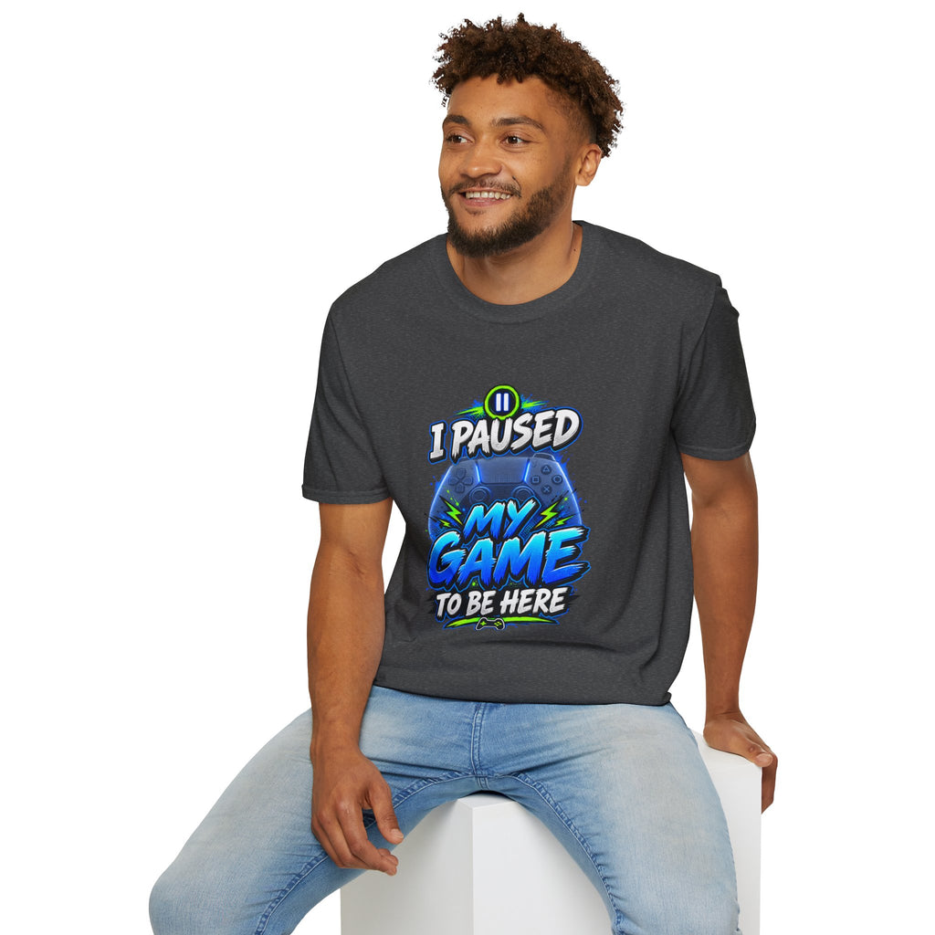 T‑Shirt — "I Paused My Game to Be Here" Gamer Graphic Tee