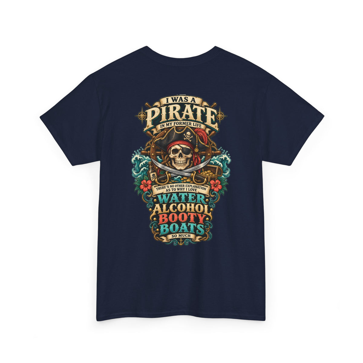 Pirate Skull Tee — "I Was a Pirate" Nautical Skull, Water • Alcohol • Booty • Boats Graphic T‑Shirt