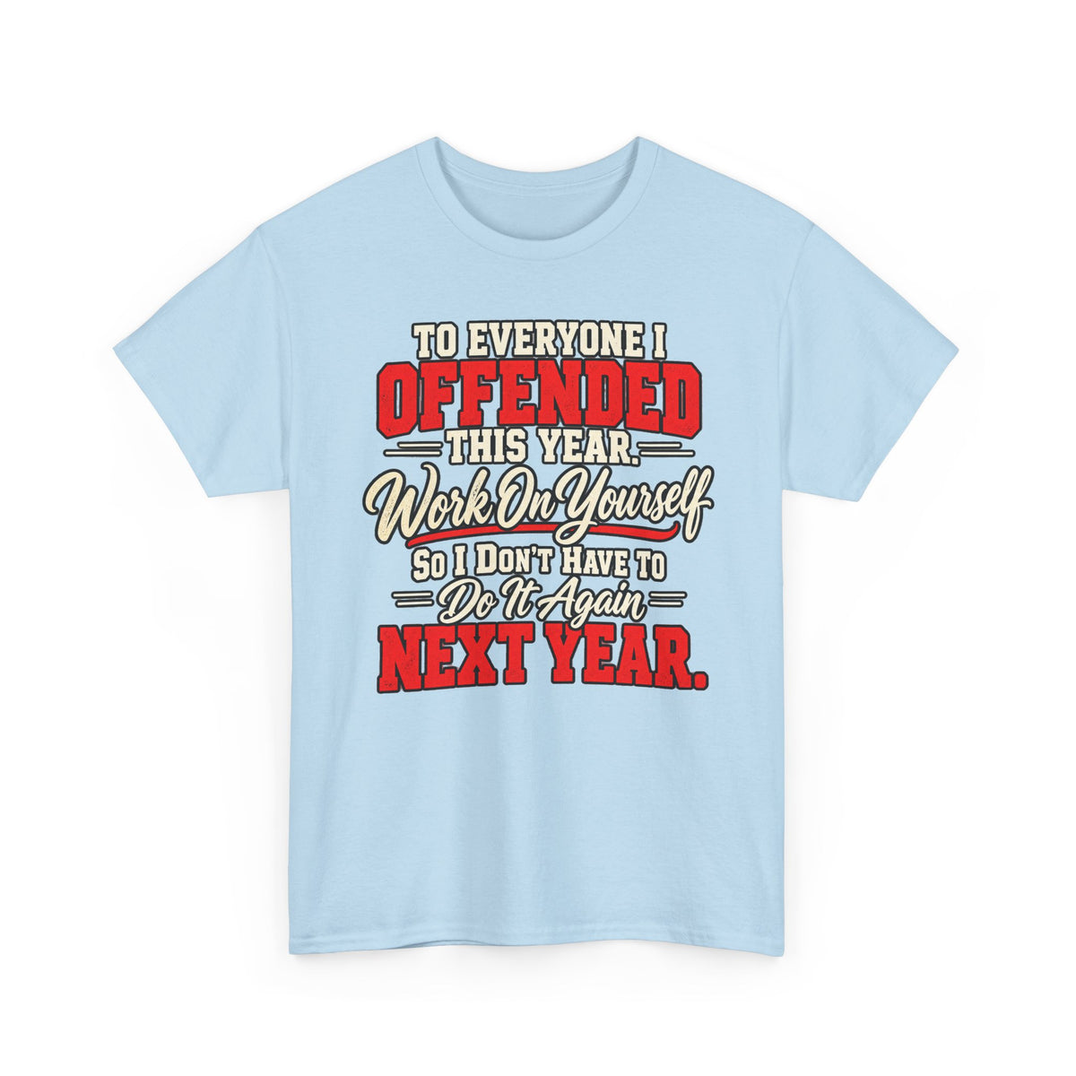 To Everyone I Offended This Year Funny New Year T-Shirt