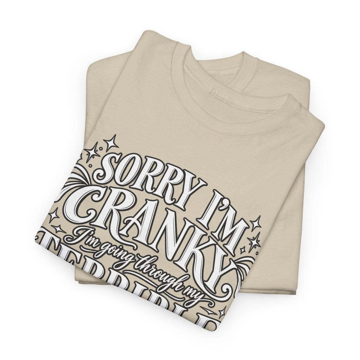 Sorry I'm Cranky—Terrible Fifties Funny Graphic Tee