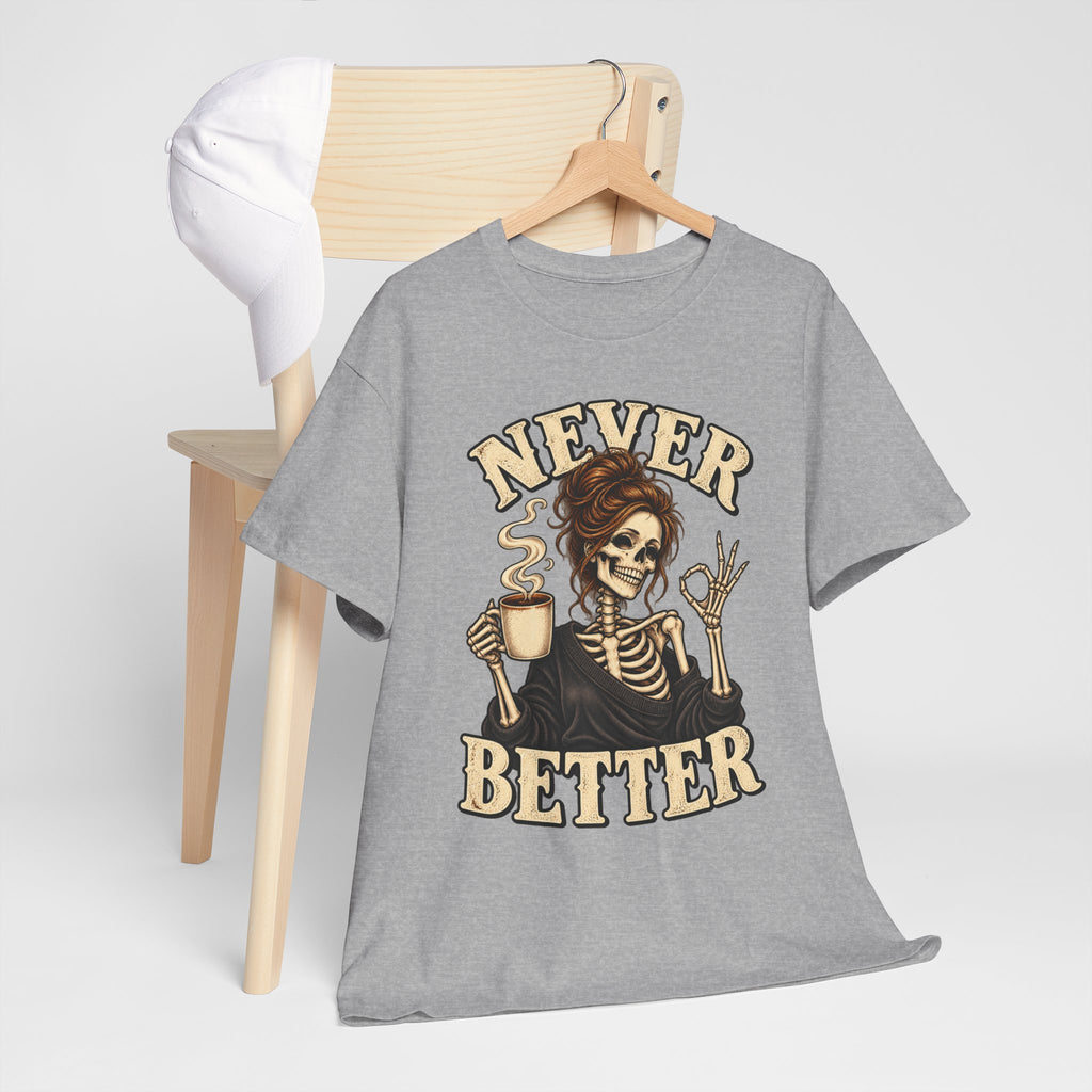 Never Better Skeleton Coffee Graphic Tee