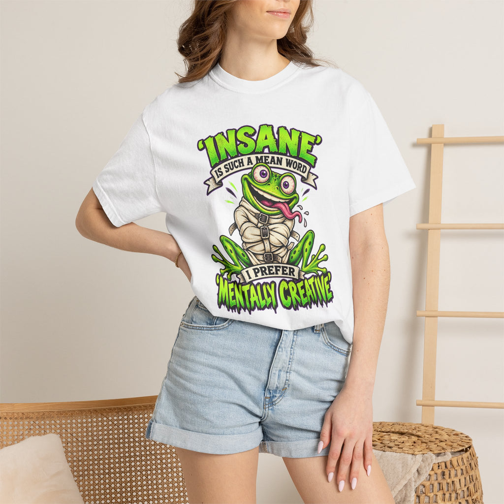 Insane? I Prefer Mentally Creative — Graphic T-Shirt