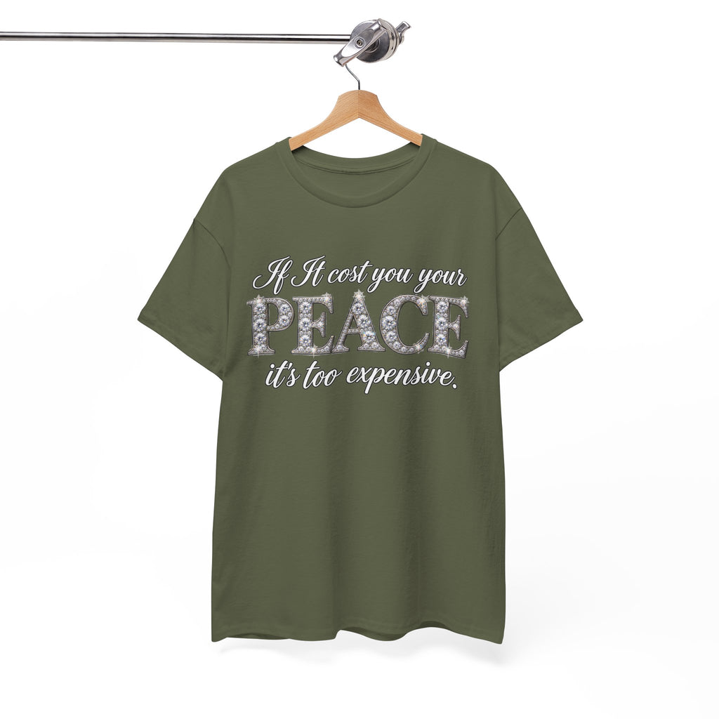 Peace Is Not Your Weakness Tee – "If it costs you your PEACE it's too expensive" Inspirational Graphic T-Shirt