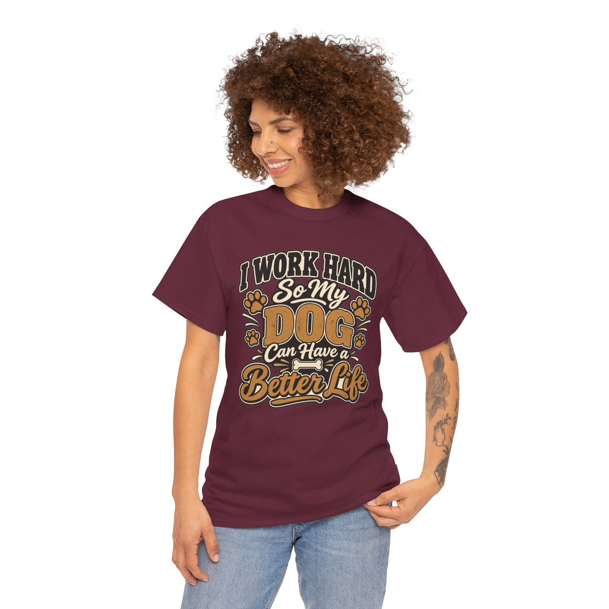 Dog Lover T‑Shirt — “I Work Hard So My Dog Can Have a Better Life”