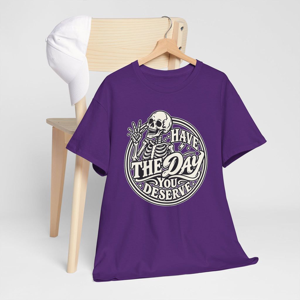 Have the Day You Deserve Tee — Vintage Skeleton Graphic T‑Shirt