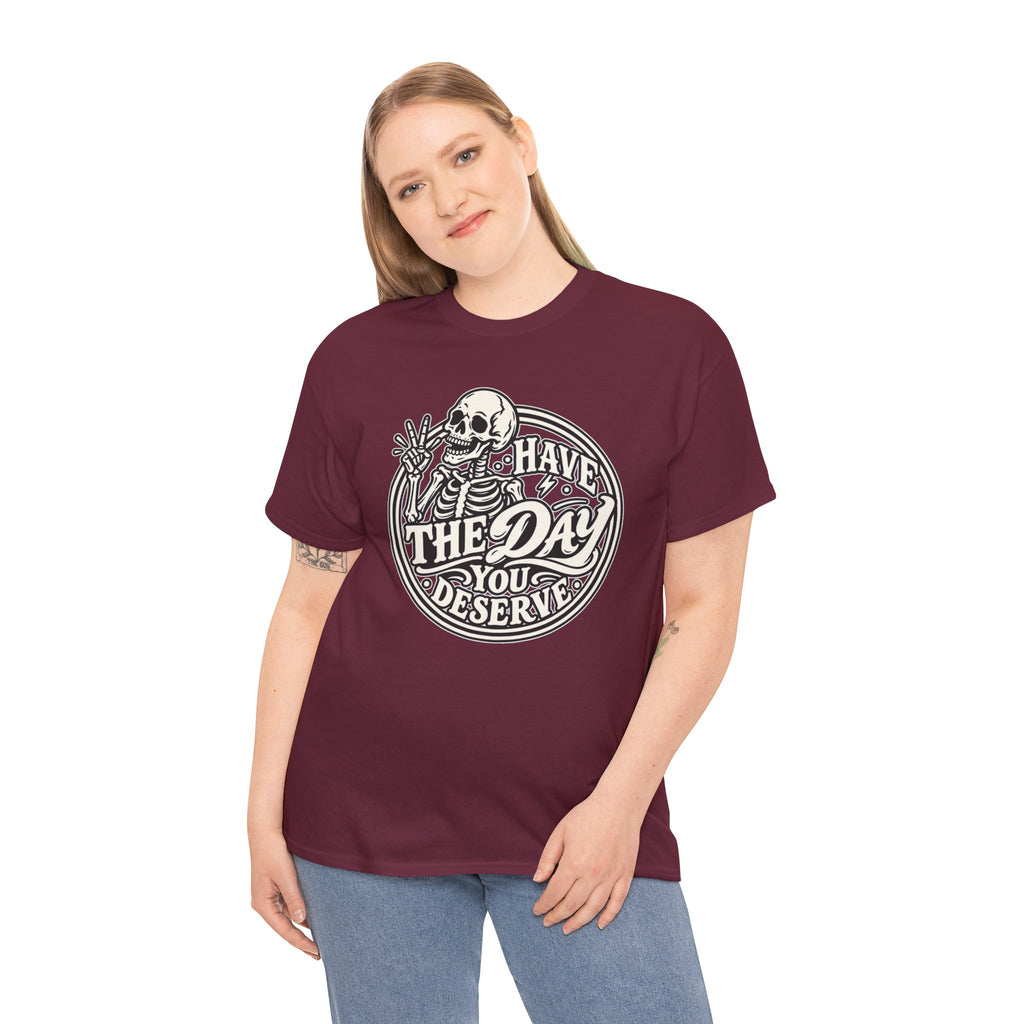 Have the Day You Deserve Tee — Vintage Skeleton Graphic T‑Shirt