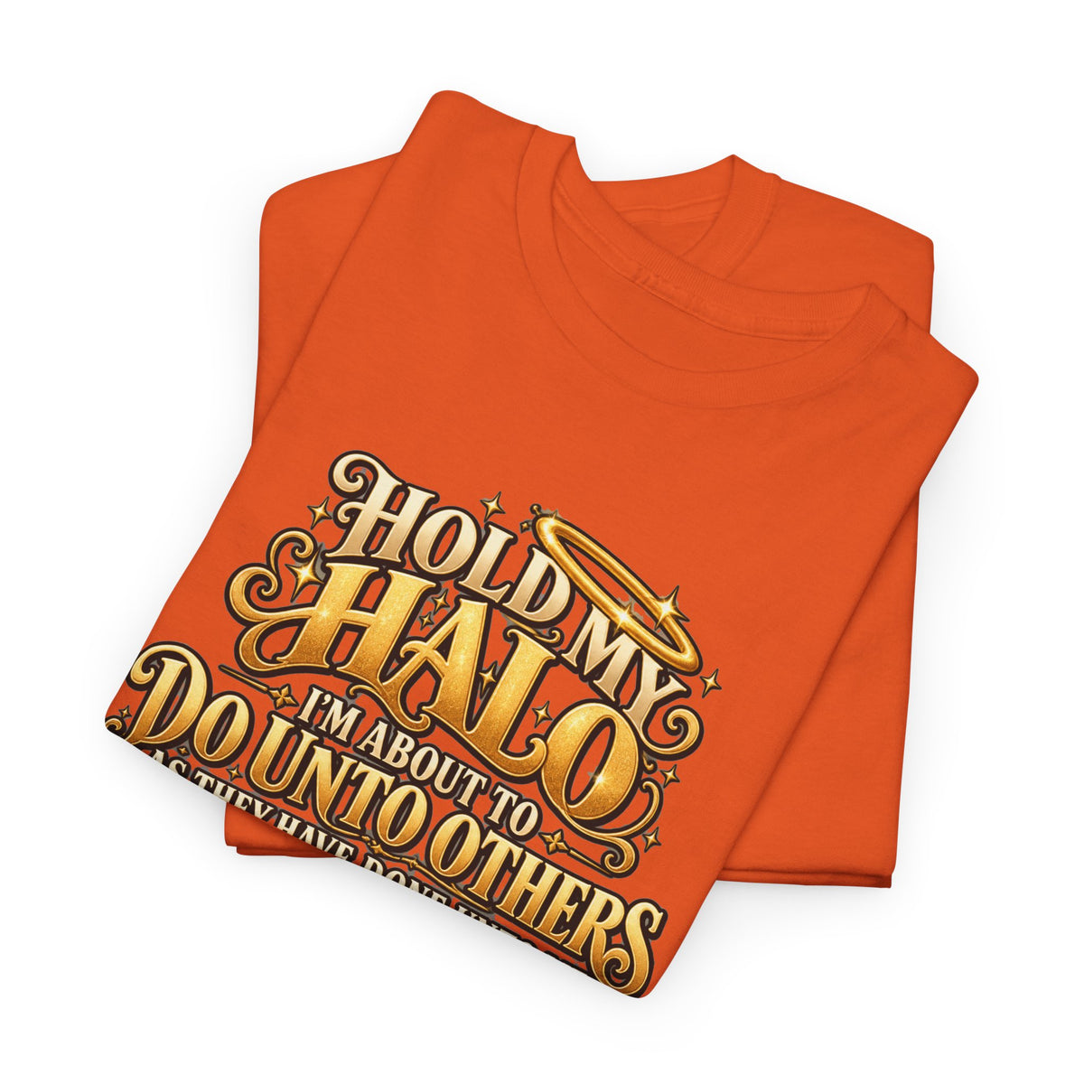 T-Shirt — "Hold My Halo I'm About To Do Unto Others" Vintage Faith Graphic Tee