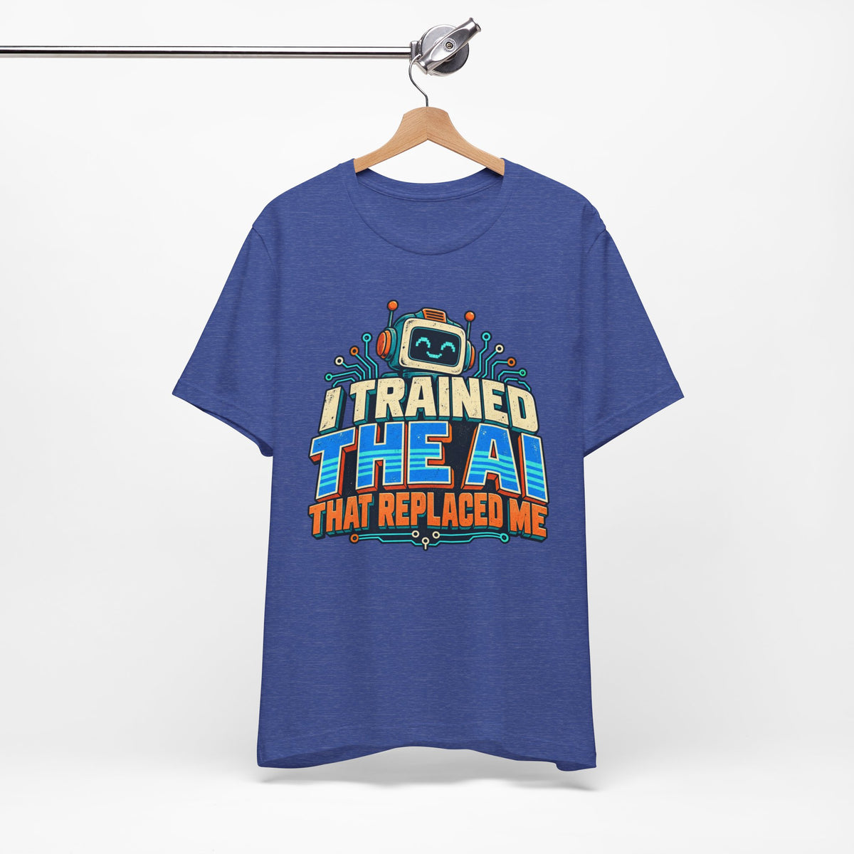 T-Shirt — I Trained the AI That Replaced Me Funny Tech Worker Tee