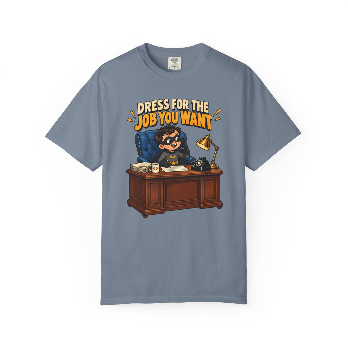Dress for the Job You Want T-Shirt — Funny Office Career Motivation Tee
