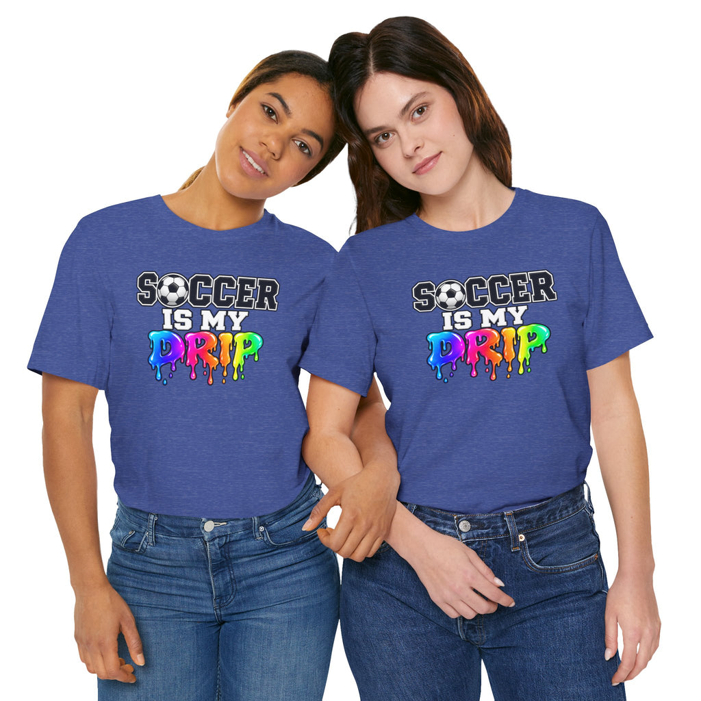 Soccer Is My Drip T-Shirt — Colorful Rainbow Drip Soccer Tee for Players & Fans