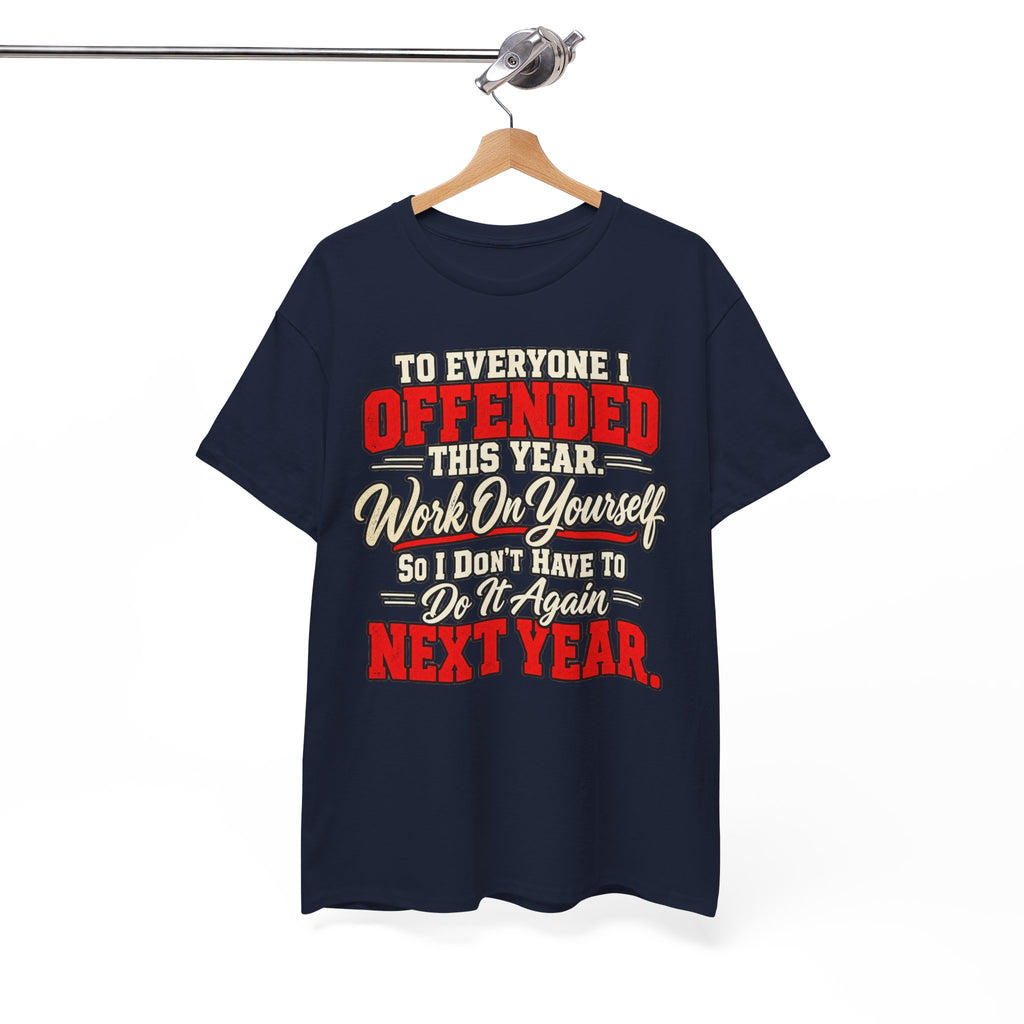 To Everyone I Offended This Year Funny New Year T-Shirt