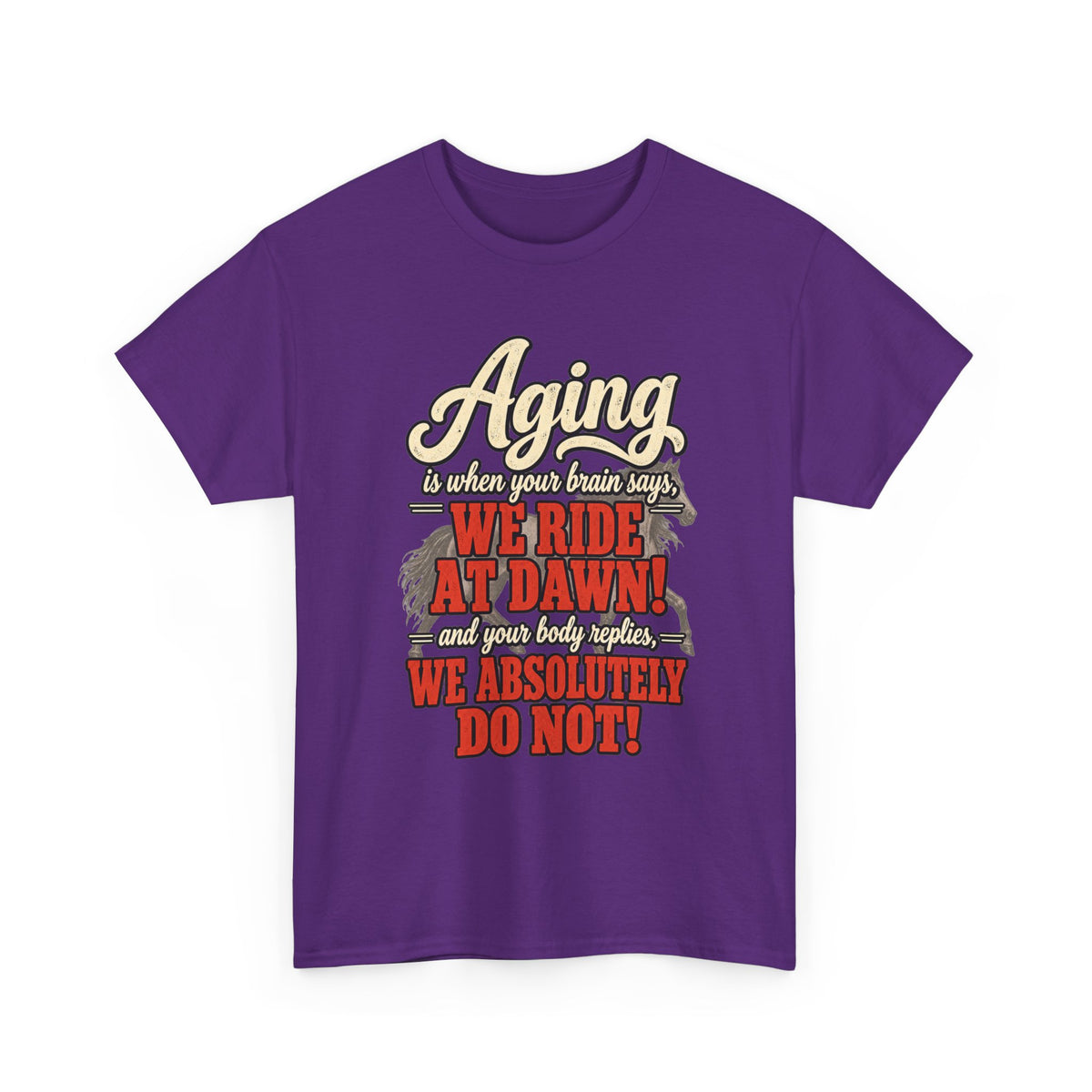 Aging: When Your Brain Says “We Ride at Dawn” Funny Graphic Tee