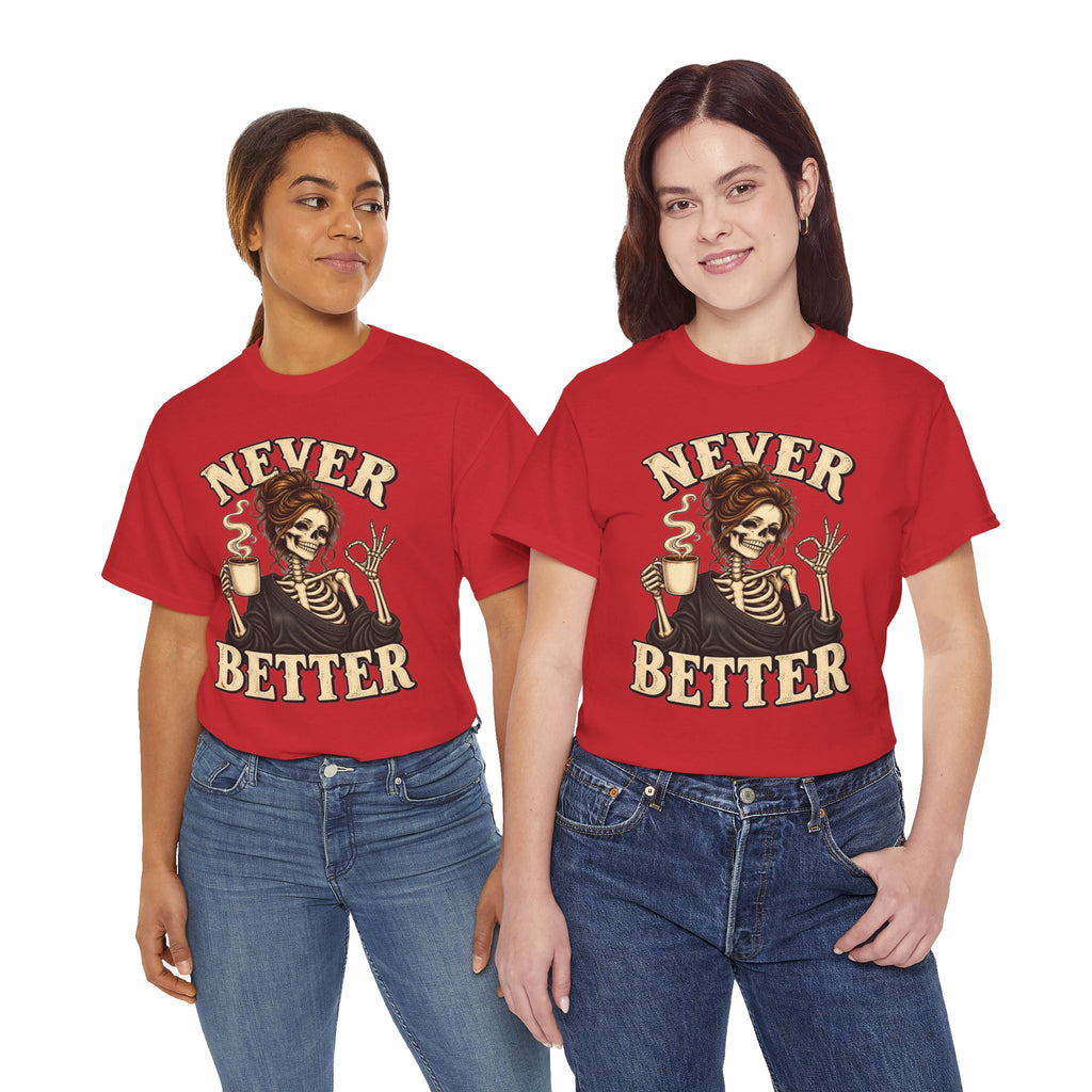 Never Better Skeleton Coffee Graphic Tee