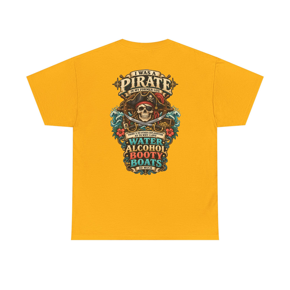 Pirate Skull Tee — "I Was a Pirate" Nautical Skull, Water • Alcohol • Booty • Boats Graphic T‑Shirt