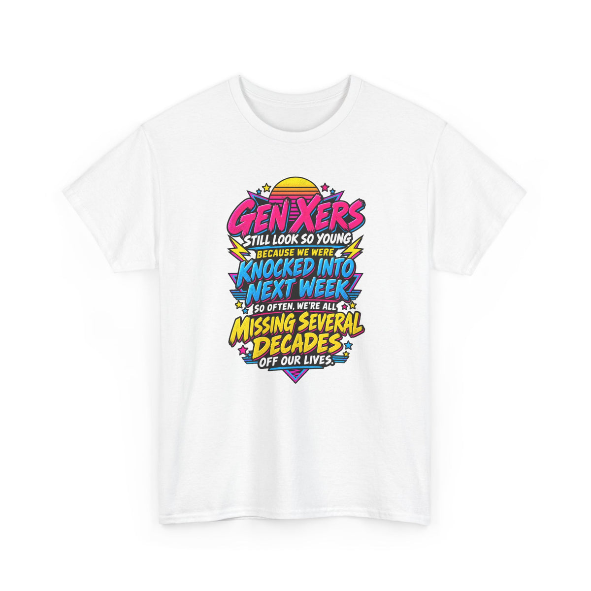 Gen Xers Retro Graphic Tee — “Still Look So Young… Missing Several Decades”