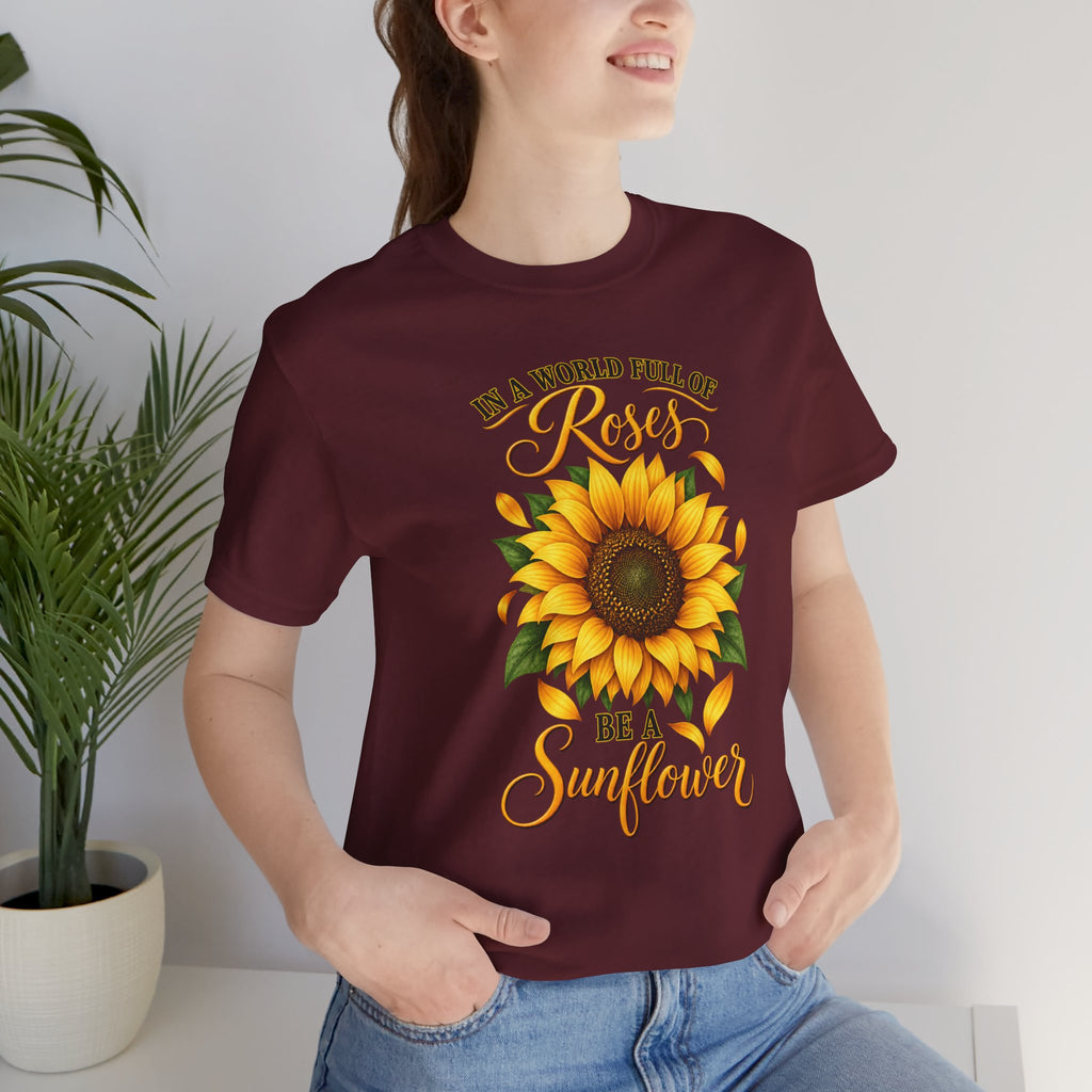 Be a Sunflower T-Shirt | Inspirational Floral Graphic