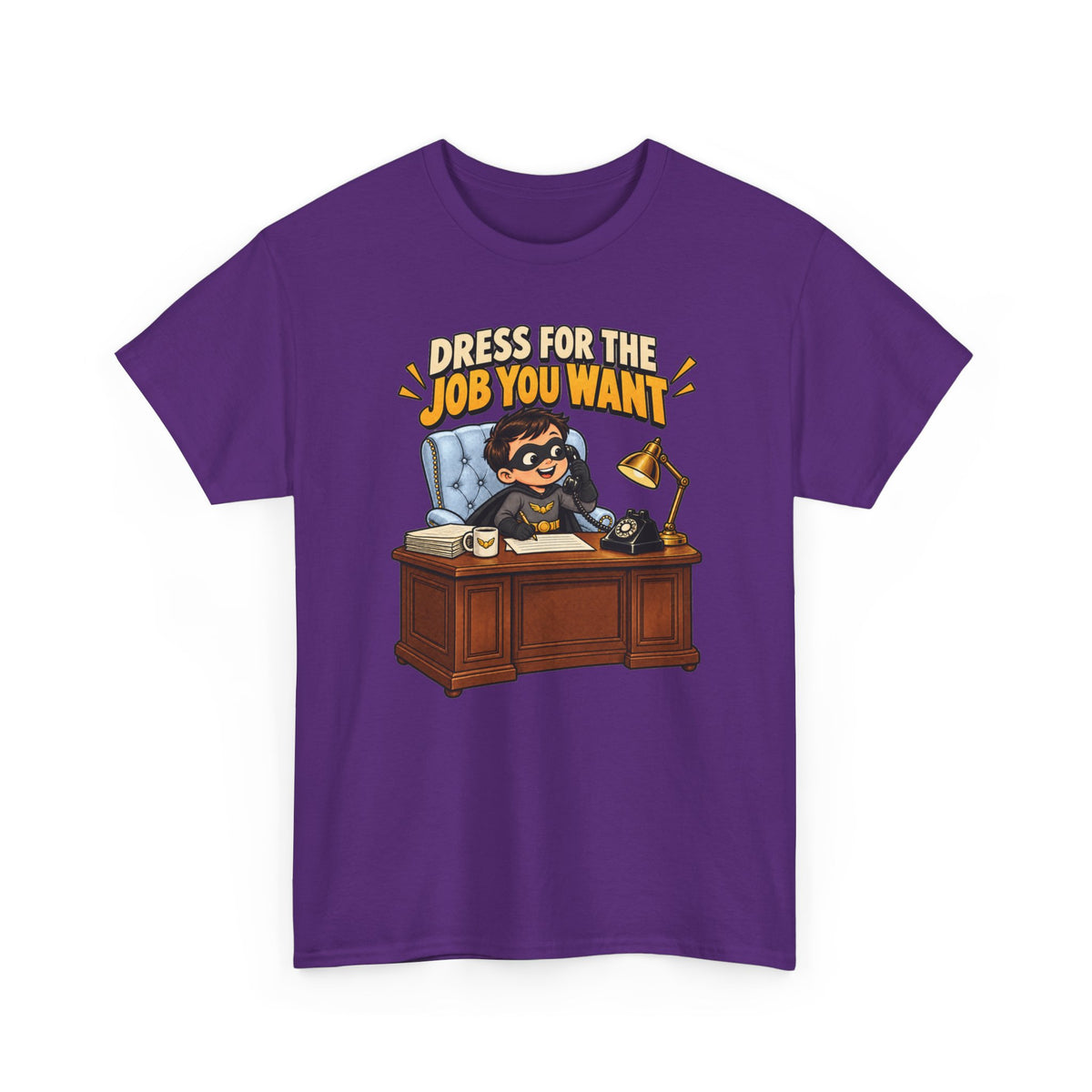 Dress for the Job You Want T-Shirt — Motivational Office Career Tee