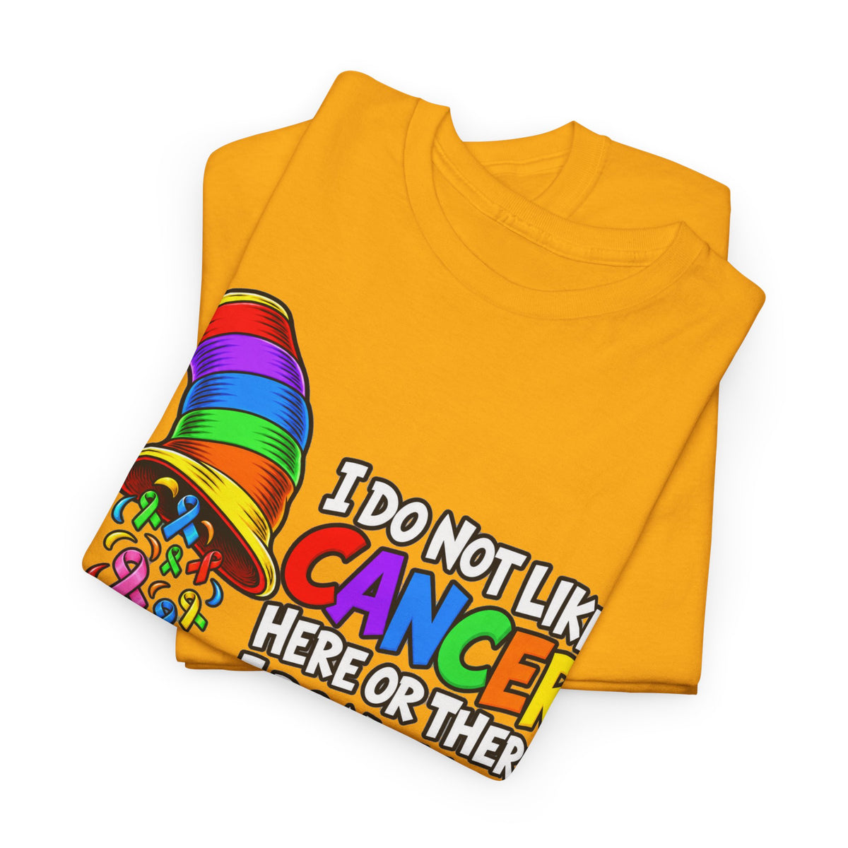 Cancer Awareness T-Shirt — “I Do Not Like Cancer Here or There” Rainbow Ribbon Tee