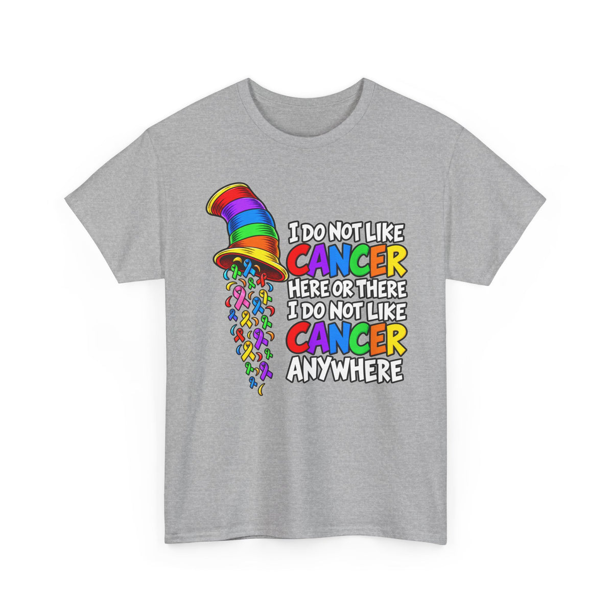 Cancer Awareness T-Shirt — “I Do Not Like Cancer Here or There” Rainbow Ribbon Tee