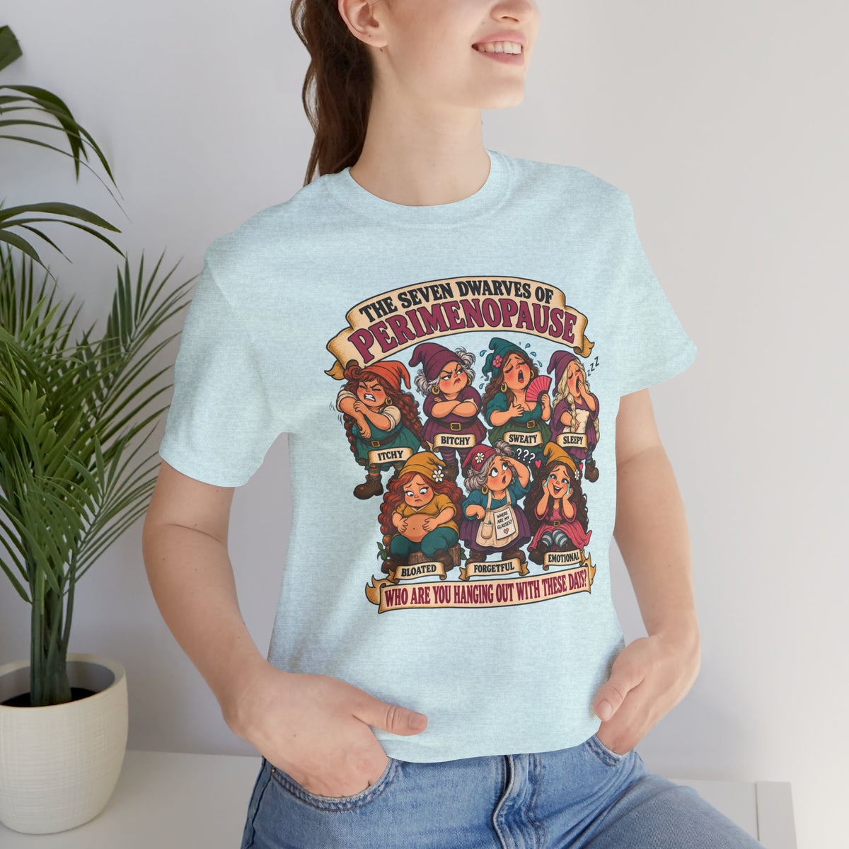 Perimenopause Tee — "The Seven Dwarves of Perimenopause" Funny Women’s Health Shirt