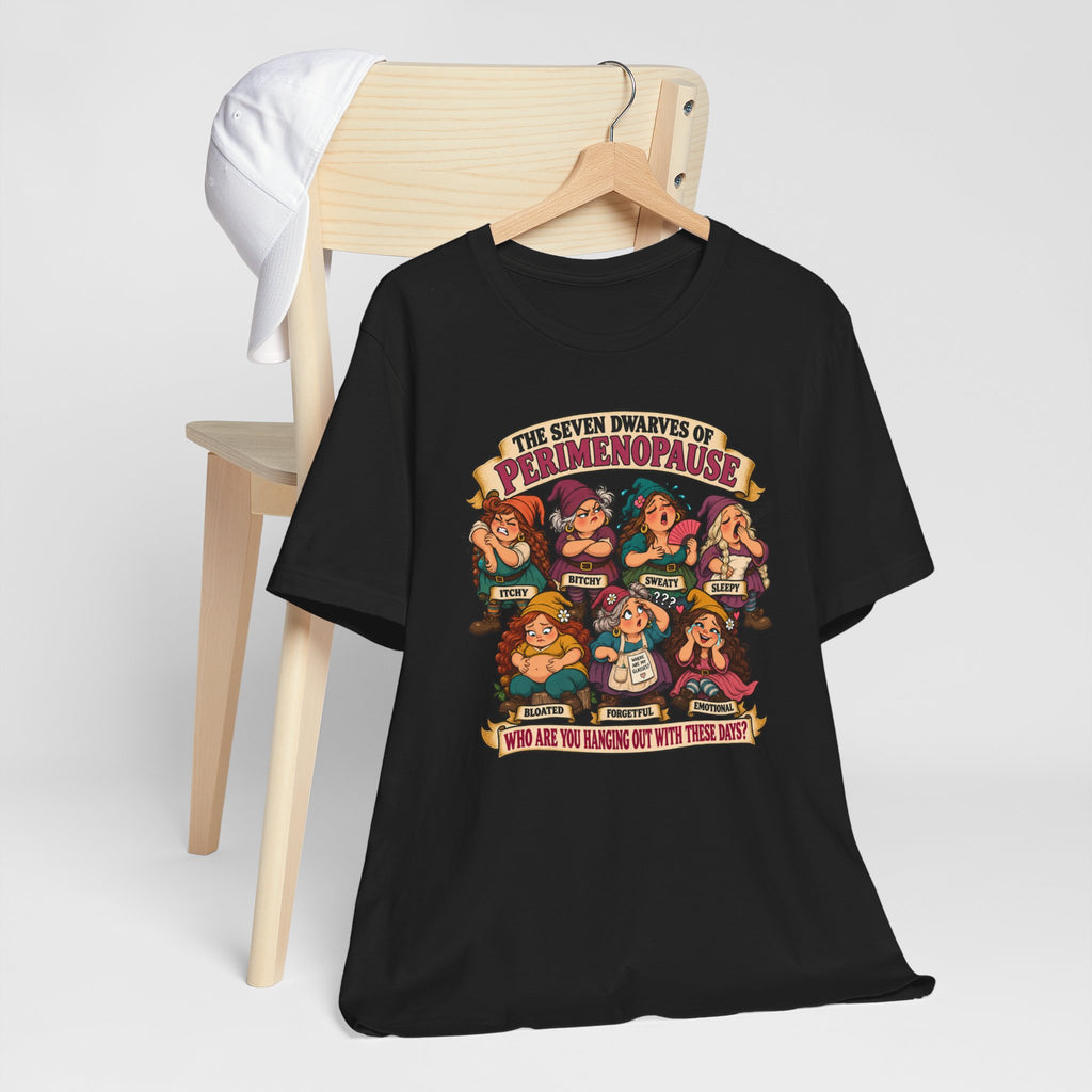 Perimenopause Tee — "The Seven Dwarves of Perimenopause" Funny Women’s Health Shirt