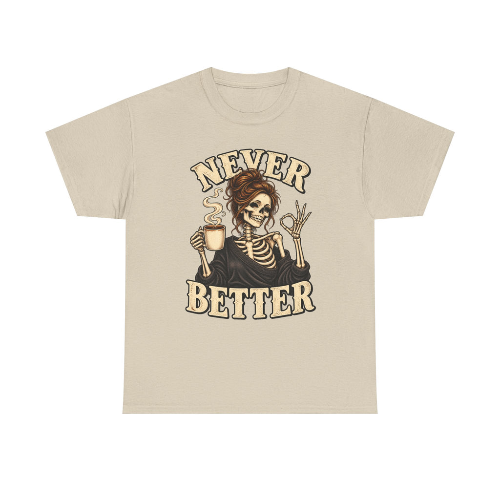 Never Better Skeleton Coffee Graphic Tee