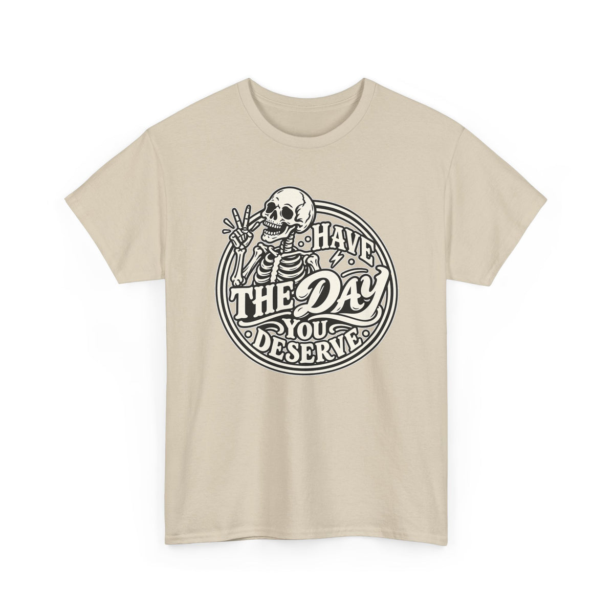 Have the Day You Deserve Tee — Vintage Skeleton Graphic T‑Shirt