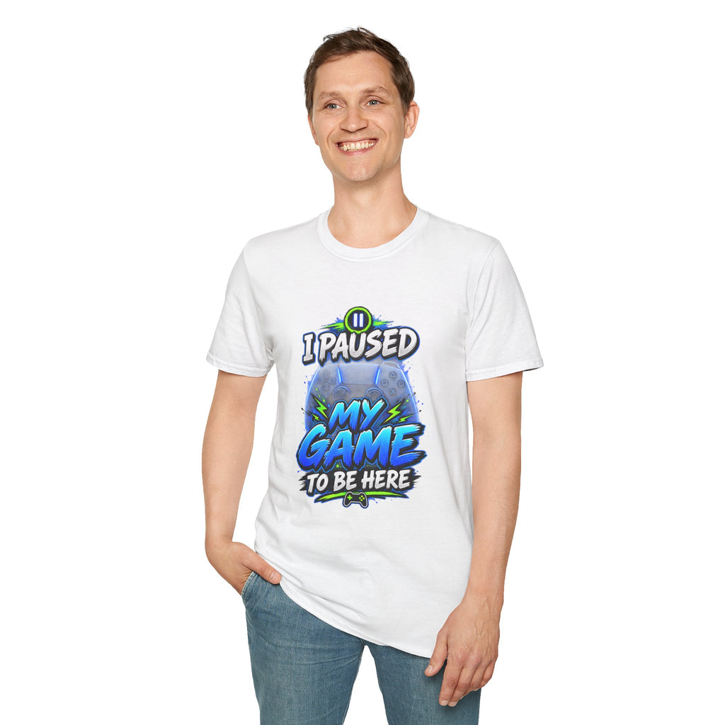 T‑Shirt — "I Paused My Game to Be Here" Gamer Graphic Tee