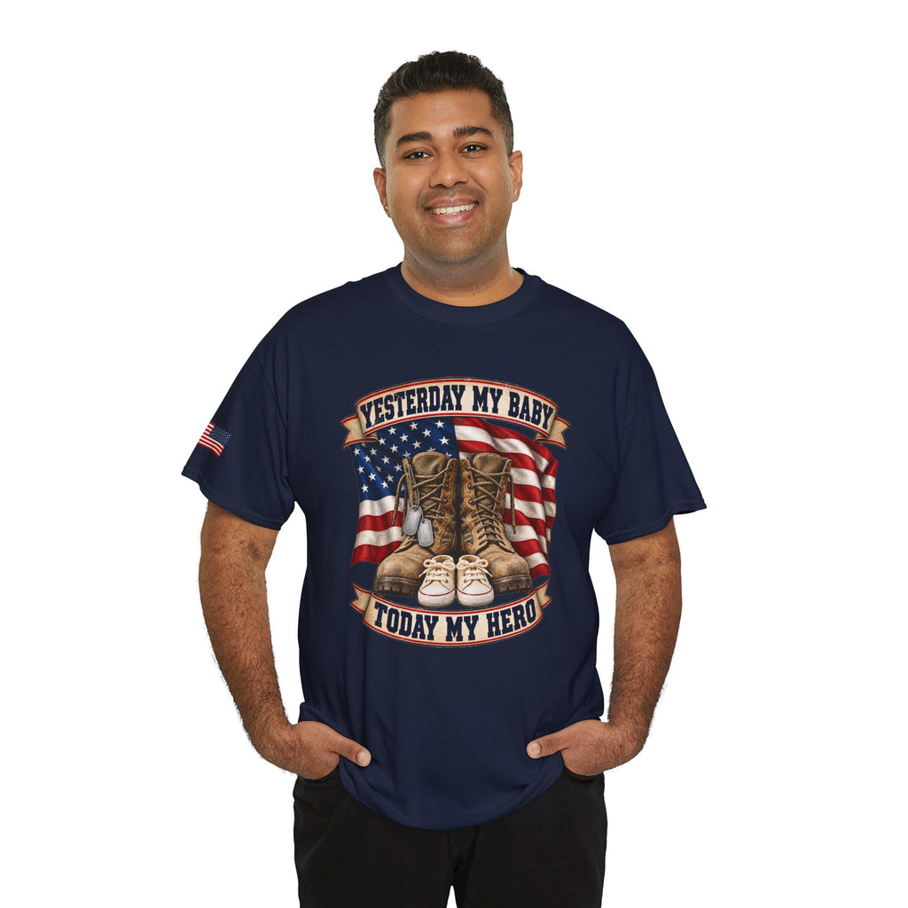 Yesterday My Baby, Today My Hero Military Tribute Tee