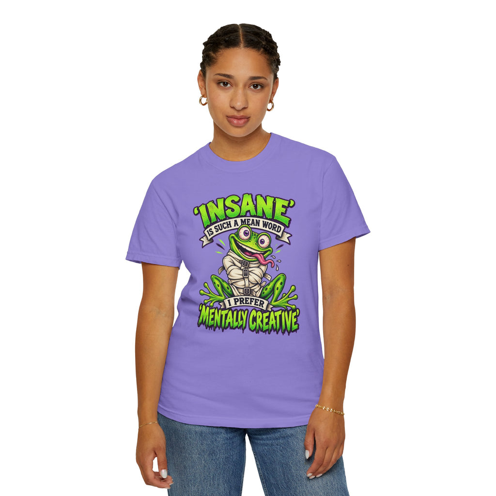 Insane? I Prefer Mentally Creative — Graphic T-Shirt