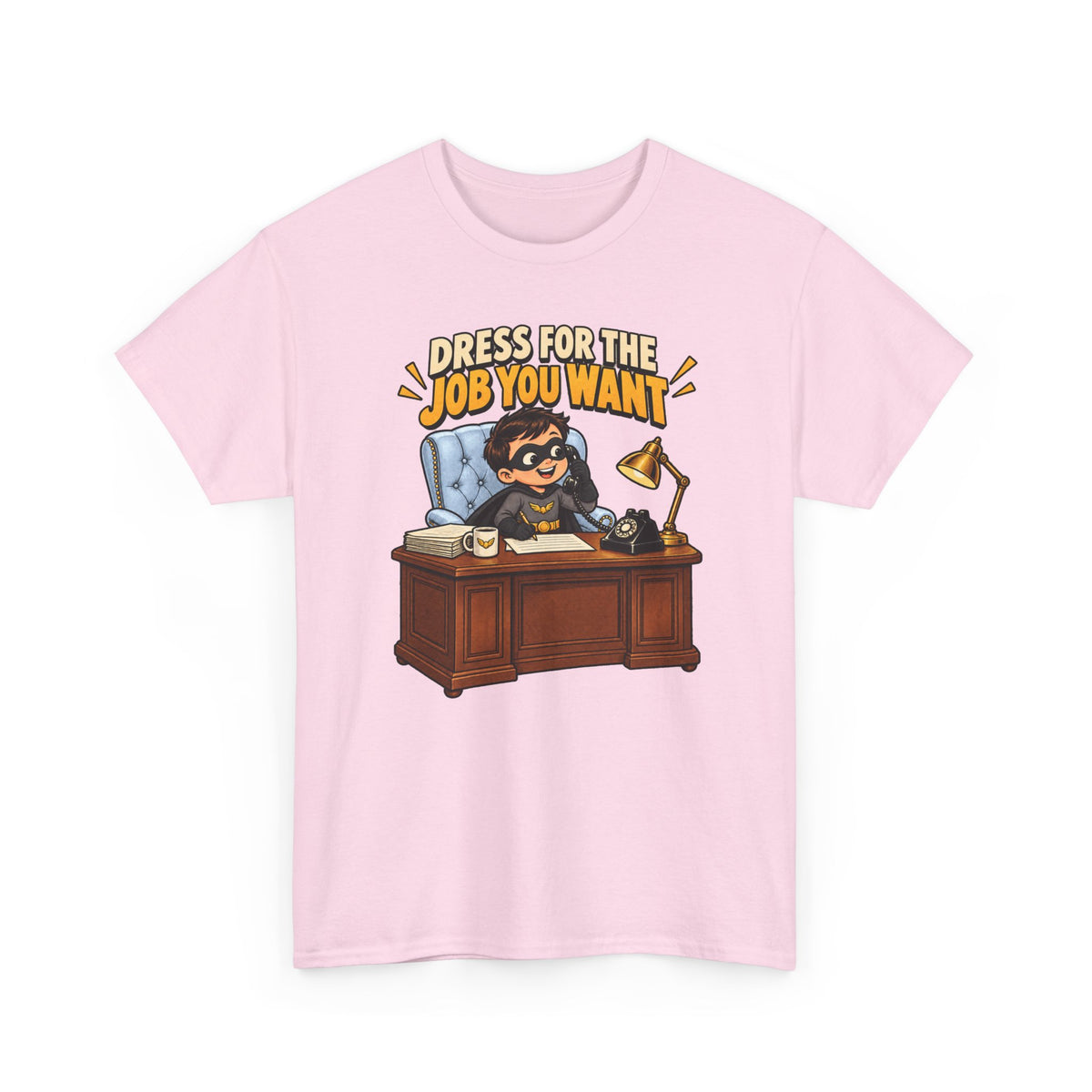 Dress for the Job You Want T-Shirt — Motivational Office Career Tee